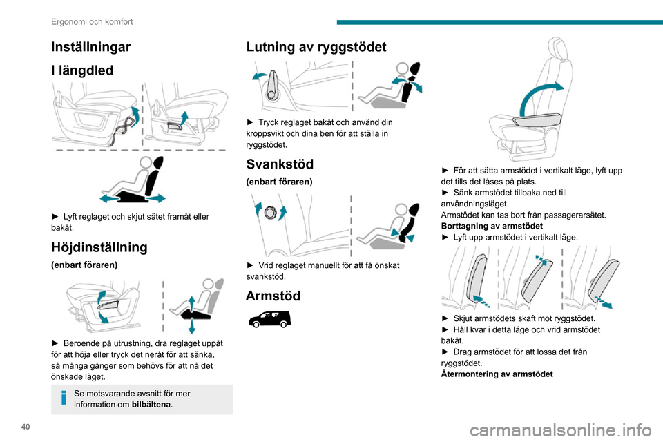 Peugeot Partner 2020 Ägarmanual (in Swedish) 40
Ergonomi och komfort
► För in armstödet i ryggstödet och se till att du riktar in bajonettens tappar med hålen.► Skjut armstödets skaft mot ryggstödet.► Håll kvar i detta läge och v Peugeot Partner 2020 Ägarmanual (in Swedish) 40
Ergonomi och komfort
► För in armstödet i ryggstödet och se till att du riktar in bajonettens tappar med hålen.► Skjut armstödets skaft mot ryggstödet.► Håll kvar i detta läge och v
