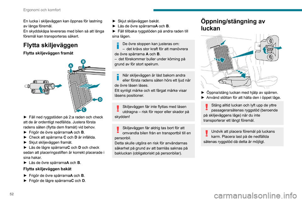 Peugeot Partner 2020 Ägarmanual (in Swedish) 52
Ergonomi och komfort
Installera skyddskåpan
Skyddskåpan måste installeras när
ryggstödet på yttersätet är nedfällt och
skiljeväggens lucka är öppen.
Inga passagerare får sitta Peugeot Partner 2020 Ägarmanual (in Swedish) 52
Ergonomi och komfort
Installera skyddskåpan
Skyddskåpan måste installeras när
ryggstödet på yttersätet är nedfällt och
skiljeväggens lucka är öppen.
Inga passagerare får sitta