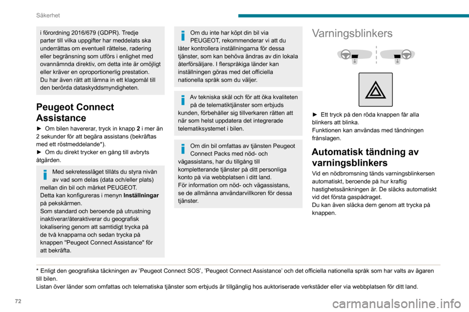 Peugeot Partner 2020  Ägarmanual (in Swedish) 72
Säkerhet
Signalhorn 
 
► Tryck på mitten av ratten.
Antisladdsystem (ESC)
Antisladdsystemet omfattar följande system:– Låsningsfria bromsar (ABS) och elektronisk bromskraftsfördelning (REF