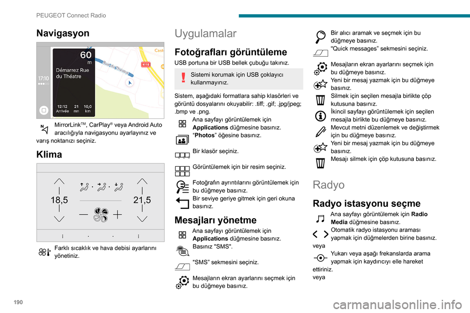 Peugeot Partner 2020 Kullanım Kılavuzu (in Turkish) 190
PEUGEOT Connect Radio
Frekansa basınız.
Sanal klavyeyi kullanarak FM ve AM
dalga bandı değerlerini giriniz.
Onaylamak için "OK" öğesine basınız.
12 V sokete bağlanmış USB şarj ciha Peugeot Partner 2020 Kullanım Kılavuzu (in Turkish) 190
PEUGEOT Connect Radio
Frekansa basınız.
Sanal klavyeyi kullanarak FM ve AM
dalga bandı değerlerini giriniz.
Onaylamak için "OK" öğesine basınız.
12 V sokete bağlanmış USB şarj ciha
