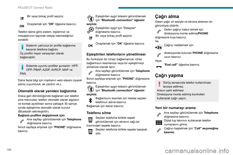 Peugeot Partner 2020 Kullanım Kılavuzu (in Turkish) 196
PEUGEOT Connect Radio
Bir kişiyi arama
Ana sayfayı görüntülemek için Telephone
düğmesine basınız.
Ya da basınız ve basılı tutunuz:
direksiyona monte edilmiş PHONE
düğmesi.
Peugeot Partner 2020 Kullanım Kılavuzu (in Turkish) 196
PEUGEOT Connect Radio
Bir kişiyi arama
Ana sayfayı görüntülemek için Telephone
düğmesine basınız.
Ya da basınız ve basılı tutunuz:
direksiyona monte edilmiş PHONE
düğmesi.