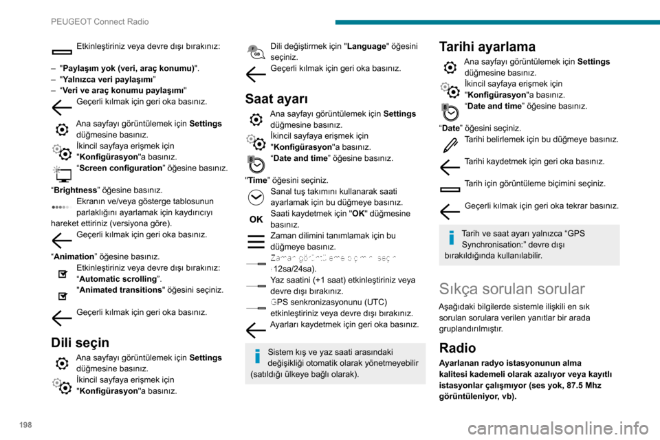 Peugeot Partner 2020 Kullanım Kılavuzu (in Turkish) 198
PEUGEOT Connect Radio
Araç seçilen istasyonun vericisinden çok
uzaktadır veya coğrafi bölgede verici mevcut
değildir.
► Sistemin coğrafi alanda daha güçlü bir verici
olup olmadığ Peugeot Partner 2020 Kullanım Kılavuzu (in Turkish) 198
PEUGEOT Connect Radio
Araç seçilen istasyonun vericisinden çok
uzaktadır veya coğrafi bölgede verici mevcut
değildir.
► Sistemin coğrafi alanda daha güçlü bir verici
olup olmadığ