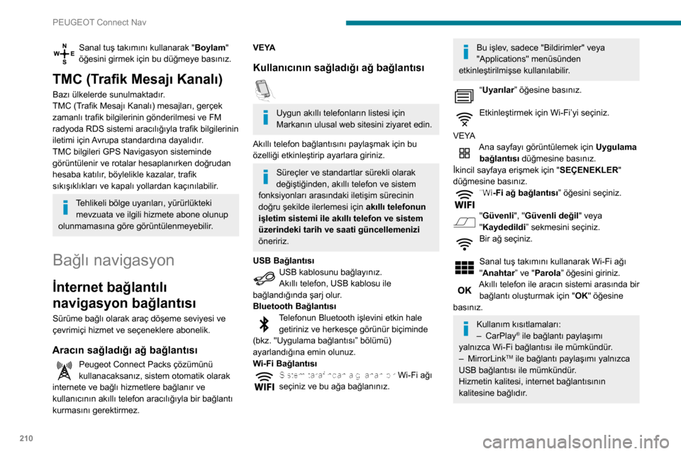 Peugeot Partner 2020 Kullanım Kılavuzu (in Turkish) 210
PEUGEOT Connect Nav
Bilgi gönderimine izin ver
Ana sayfayı görüntülemek için Ayarlar
düğmesine basınız.
İkincil sayfaya erişmek için " SEÇENEKLER"
düğmesine basınız.
“Sistem Peugeot Partner 2020 Kullanım Kılavuzu (in Turkish) 210
PEUGEOT Connect Nav
Bilgi gönderimine izin ver
Ana sayfayı görüntülemek için Ayarlar
düğmesine basınız.
İkincil sayfaya erişmek için " SEÇENEKLER"
düğmesine basınız.
“Sistem
