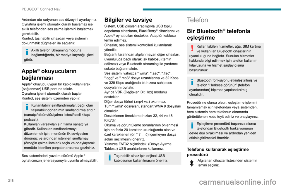 Peugeot Partner 2020 Kullanım Kılavuzu (in Turkish) 218
PEUGEOT Connect Nav
Sistemden telefonun bağlanma talebini kabul
ediniz.
Sistemden eşleştirme prosedürü
Ana sayfayı görüntülemek için Telefon
düğmesine basınız.
“Bluetooth ara” Peugeot Partner 2020 Kullanım Kılavuzu (in Turkish) 218
PEUGEOT Connect Nav
Sistemden telefonun bağlanma talebini kabul
ediniz.
Sistemden eşleştirme prosedürü
Ana sayfayı görüntülemek için Telefon
düğmesine basınız.
“Bluetooth ara”