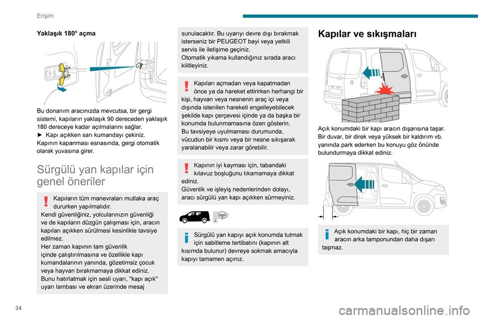 Peugeot Partner 2020 Kullanım Kılavuzu (in Turkish) 34
Erişim
Yaklaşık 180° açma
Bu donanım aracınızda mevcutsa, bir gergi
sistemi, kapıların yaklaşık 90 dereceden yaklaşık
180 dereceye kadar açılmalarını sağlar.
►
Kapı aç Peugeot Partner 2020 Kullanım Kılavuzu (in Turkish) 34
Erişim
Yaklaşık 180° açma
Bu donanım aracınızda mevcutsa, bir gergi
sistemi, kapıların yaklaşık 90 dereceden yaklaşık
180 dereceye kadar açılmalarını sağlar.
►
Kapı aç