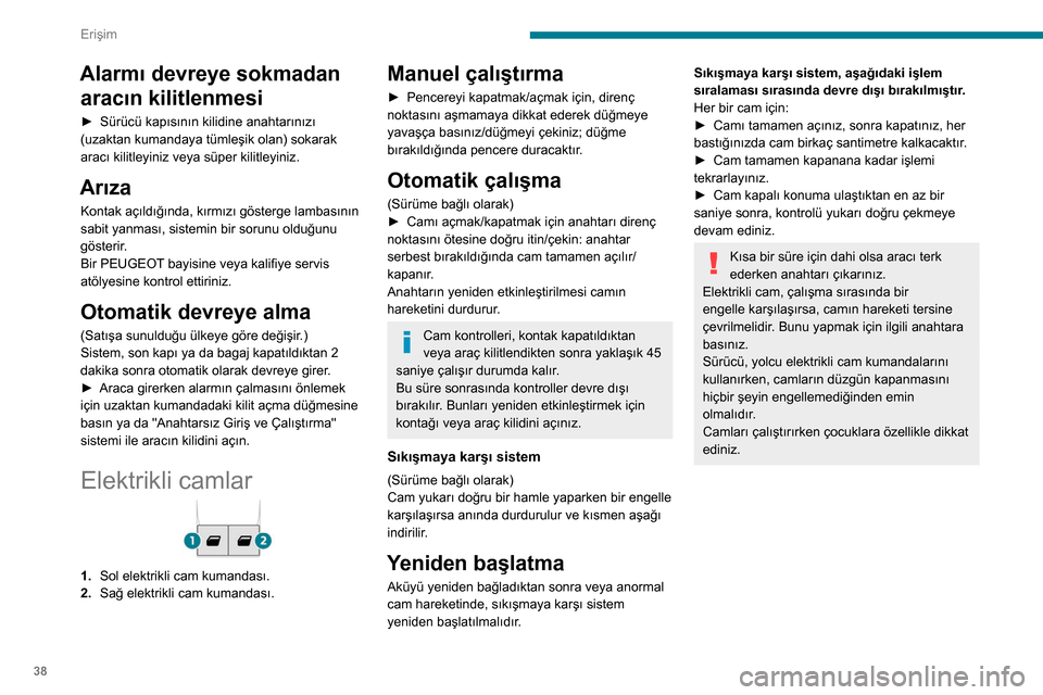 Peugeot Partner 2020 Kullanım Kılavuzu (in Turkish) 38
Erişim
Alarmı devreye sokmadan aracın kilitlenmesi
► Sürücü kapısının kilidine anahtarınızı
(uzaktan kumandaya tümleşik olan) sokarak
aracı kilitleyiniz veya süper kilitleyiniz. Peugeot Partner 2020 Kullanım Kılavuzu (in Turkish) 38
Erişim
Alarmı devreye sokmadan aracın kilitlenmesi
► Sürücü kapısının kilidine anahtarınızı
(uzaktan kumandaya tümleşik olan) sokarak
aracı kilitleyiniz veya süper kilitleyiniz.