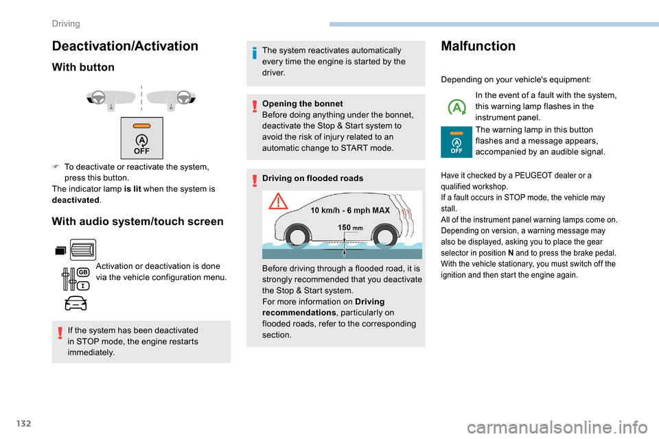 Peugeot Partner 2019 Owners Manual 132
Deactivation/Activation
With button
With audio system/touch screen
Activation or deactivation is done
via the vehicle configuration menu.
If the system has been deactivated
in STOP mode, the eng Peugeot Partner 2019 Owners Manual 132
Deactivation/Activation
With button
With audio system/touch screen
Activation or deactivation is done
via the vehicle configuration menu.
If the system has been deactivated
in STOP mode, the eng