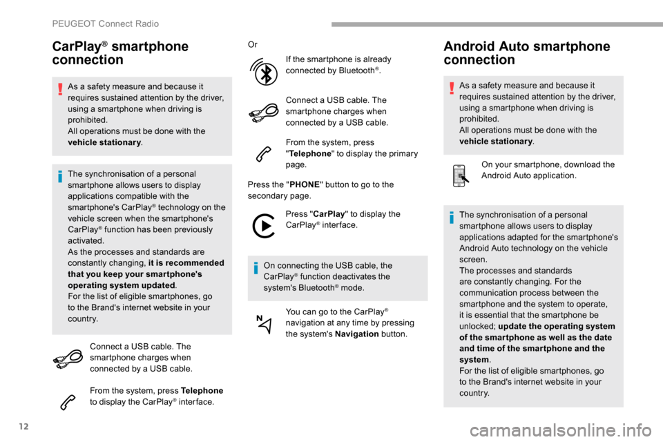 Peugeot Partner 2019 Owners Manual 12
CarPlay® smartphone
connection
As a safety measure and because it
requires sustained attention by the driver,
using a smartphone when driving is
prohibited.
All operations must be done with th Peugeot Partner 2019 Owners Manual 12
CarPlay® smartphone
connection
As a safety measure and because it
requires sustained attention by the driver,
using a smartphone when driving is
prohibited.
All operations must be done with th
