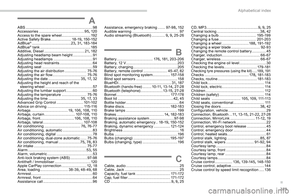 Peugeot Partner 2019  Owners Manual 219
AABS .................................................................98
Accessories  ............................................ 95, 120
Access to the spare wheel
  ............................1