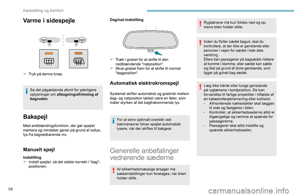 Peugeot Partner 2019 Instruktionsbog (in Danish) 58
Varme i sidespejle
F Tryk på denne knap.Se det pågældende afsnit for yderligere
oplysninger om afdugning/afrimning af
bagruden .
Bakspejl
Med antiblændingsfunktion, der gør spejlet
mørkere Peugeot Partner 2019 Instruktionsbog (in Danish) 58
Varme i sidespejle
F Tryk på denne knap.Se det pågældende afsnit for yderligere
oplysninger om afdugning/afrimning af
bagruden .
Bakspejl
Med antiblændingsfunktion, der gør spejlet
mørkere