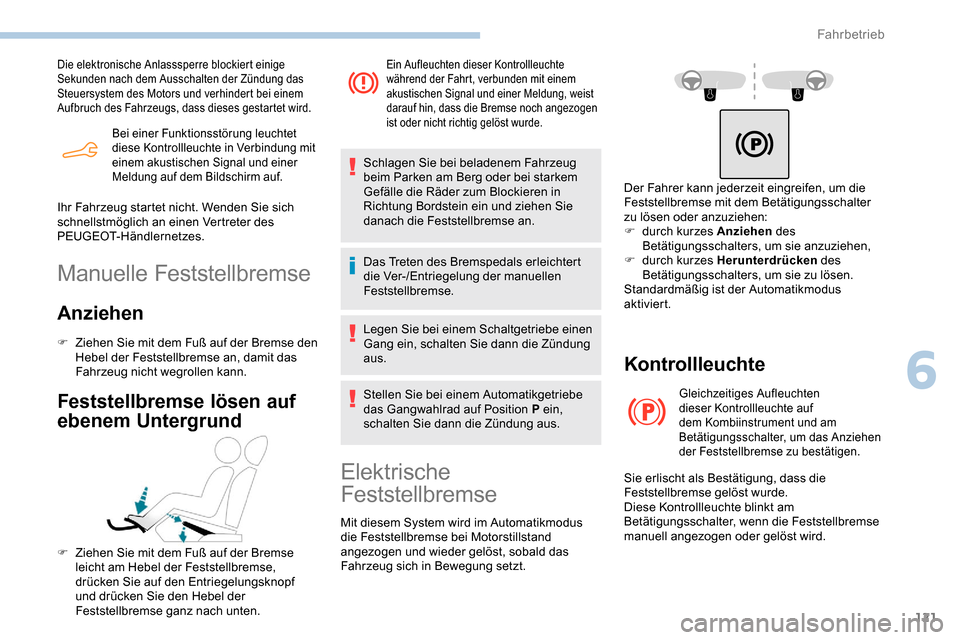 Peugeot Partner 2019 Betriebsanleitung (in German) 121
Bei einer Funktionsstörung leuchtet
diese Kontrollleuchte in Verbindung mit
einem akustischen Signal und einer
Meldung auf dem Bildschirm auf.
Die elektronische Anlasssperre blockiert einige
Peugeot Partner 2019 Betriebsanleitung (in German) 121
Bei einer Funktionsstörung leuchtet
diese Kontrollleuchte in Verbindung mit
einem akustischen Signal und einer
Meldung auf dem Bildschirm auf.
Die elektronische Anlasssperre blockiert einige