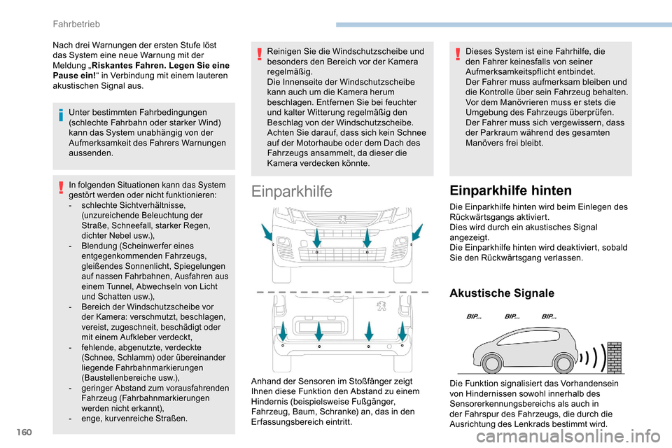 Peugeot Partner 2019 Betriebsanleitung (in German) 160
Nach drei Warnungen der ersten Stufe löst
das System eine neue Warnung mit der
Meldung „Riskantes Fahren. Legen Sie eine
Pause ein! “ in Verbindung mit einem lauteren
akustischen Signal a Peugeot Partner 2019 Betriebsanleitung (in German) 160
Nach drei Warnungen der ersten Stufe löst
das System eine neue Warnung mit der
Meldung „Riskantes Fahren. Legen Sie eine
Pause ein! “ in Verbindung mit einem lauteren
akustischen Signal a