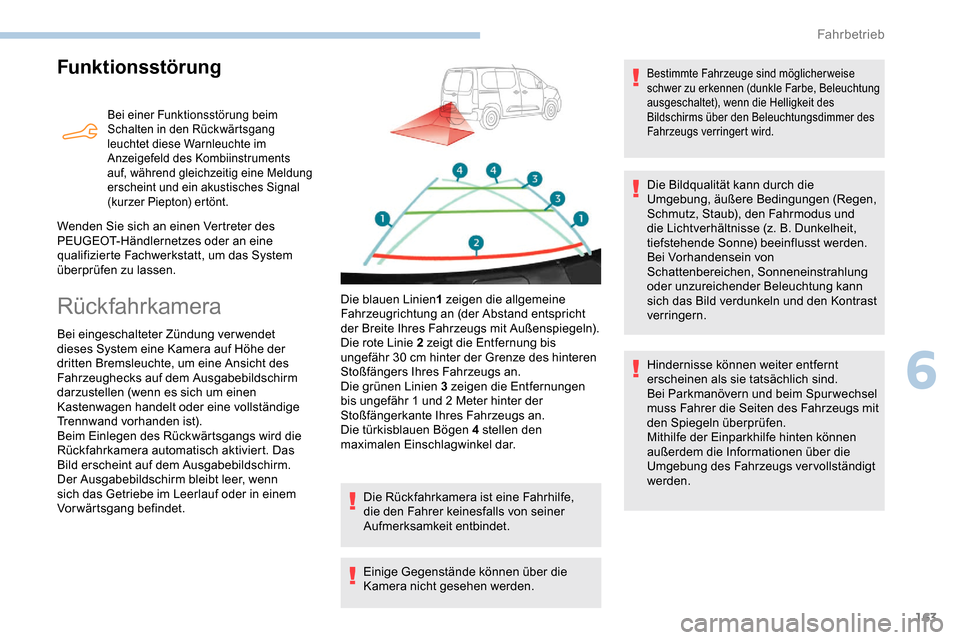 Peugeot Partner 2019 Betriebsanleitung (in German) 163
Funktionsstörung
Bei einer Funktionsstörung beim
Schalten in den Rückwärtsgang
leuchtet diese Warnleuchte im
Anzeigefeld des Kombiinstruments
auf, während gleichzeitig eine Meldung
ersch Peugeot Partner 2019 Betriebsanleitung (in German) 163
Funktionsstörung
Bei einer Funktionsstörung beim
Schalten in den Rückwärtsgang
leuchtet diese Warnleuchte im
Anzeigefeld des Kombiinstruments
auf, während gleichzeitig eine Meldung
ersch