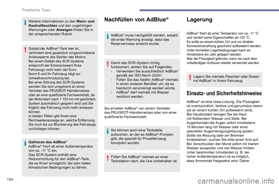 Peugeot Partner 2019 Betriebsanleitung (in German) 184
Weitere Informationen zu den Warn- und
Kontrollleuchten und den zugehörigen
Warnungen oder Anzeigen finden Sie in
der entsprechenden Rubrik.
Gefrieren des AdBlue
®
AdBlue® friert ab einer A Peugeot Partner 2019 Betriebsanleitung (in German) 184
Weitere Informationen zu den Warn- und
Kontrollleuchten und den zugehörigen
Warnungen oder Anzeigen finden Sie in
der entsprechenden Rubrik.
Gefrieren des AdBlue
®
AdBlue® friert ab einer A