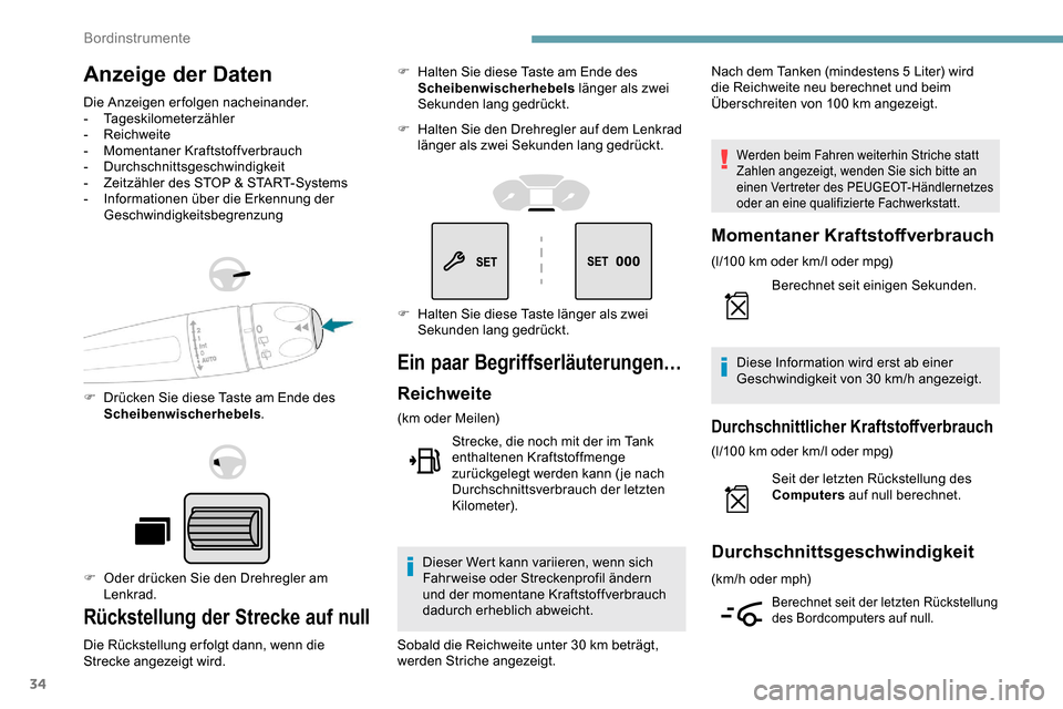 Peugeot Partner 2019 Betriebsanleitung (in German) 34
Anzeige der Daten
Die Anzeigen erfolgen nacheinander.
- Tageskilometerzähler
-
Reichweite
-
M
omentaner Kraftstoffverbrauch
-
Durchschnittsgeschwindigkeit
-
Z
eitzähler des STOP & STAR Peugeot Partner 2019 Betriebsanleitung (in German) 34
Anzeige der Daten
Die Anzeigen erfolgen nacheinander.
- Tageskilometerzähler
-
Reichweite
-
M
omentaner Kraftstoffverbrauch
-
Durchschnittsgeschwindigkeit
-
Z
eitzähler des STOP & STAR