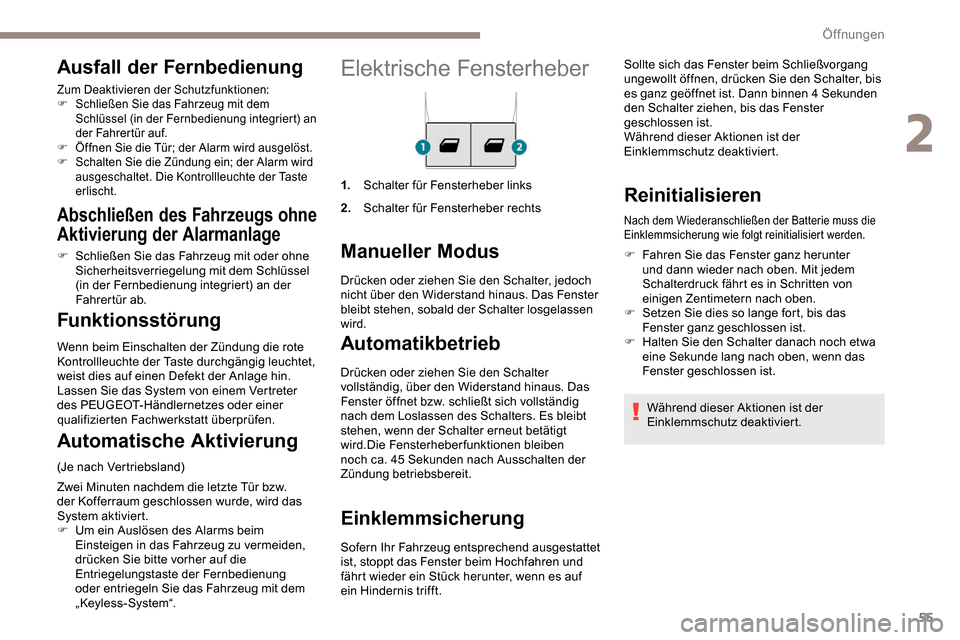 Peugeot Partner 2019 Betriebsanleitung (in German) 55
Elektrische Fensterheber
1.Schalter für Fensterheber links
2. Schalter für Fensterheber rechts
Manueller Modus
Automatikbetrieb
Drücken oder ziehen Sie den Schalter
vollständig, über den Wide Peugeot Partner 2019 Betriebsanleitung (in German) 55
Elektrische Fensterheber
1.Schalter für Fensterheber links
2. Schalter für Fensterheber rechts
Manueller Modus
Automatikbetrieb
Drücken oder ziehen Sie den Schalter
vollständig, über den Wide