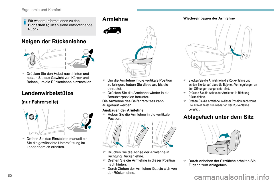 Peugeot Partner 2019 Betriebsanleitung (in German) 60
F Um die Armlehne in die vertikale Position zu bringen, heben Sie diese an, bis sie
einrastet.
F
D
rücken Sie die Armlehne wieder in die
Benutzerposition herunter.
Die Armlehne des Beifahrers Peugeot Partner 2019 Betriebsanleitung (in German) 60
F Um die Armlehne in die vertikale Position zu bringen, heben Sie diese an, bis sie
einrastet.
F
D
rücken Sie die Armlehne wieder in die
Benutzerposition herunter.
Die Armlehne des Beifahrers