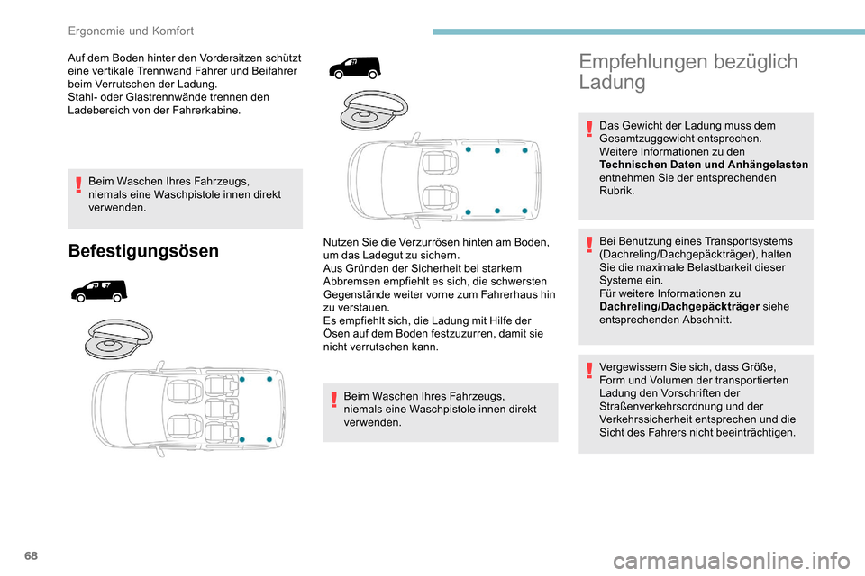 Peugeot Partner 2019 Betriebsanleitung (in German) 68
Auf dem Boden hinter den Vordersitzen schützt
eine vertikale Trennwand Fahrer und Beifahrer
beim Verrutschen der Ladung.
Stahl- oder Glastrennwände trennen den
Ladebereich von der Fahrerkabine Peugeot Partner 2019 Betriebsanleitung (in German) 68
Auf dem Boden hinter den Vordersitzen schützt
eine vertikale Trennwand Fahrer und Beifahrer
beim Verrutschen der Ladung.
Stahl- oder Glastrennwände trennen den
Ladebereich von der Fahrerkabine