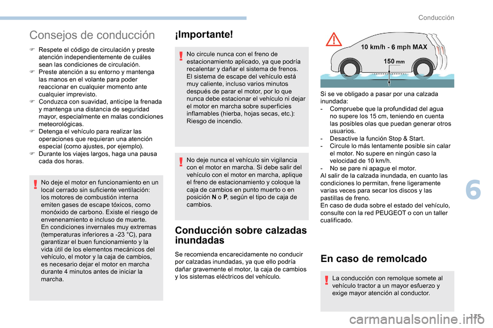 Peugeot Partner 2019 Manual del propietario (in Spanish) 115
Consejos de conducción
F Respete el código de circulación y preste atención independientemente de cuáles
sean las condiciones de circulación.
F
P
reste atención a su entorno y mantenga Peugeot Partner 2019 Manual del propietario (in Spanish) 115
Consejos de conducción
F Respete el código de circulación y preste atención independientemente de cuáles
sean las condiciones de circulación.
F
P
reste atención a su entorno y mantenga