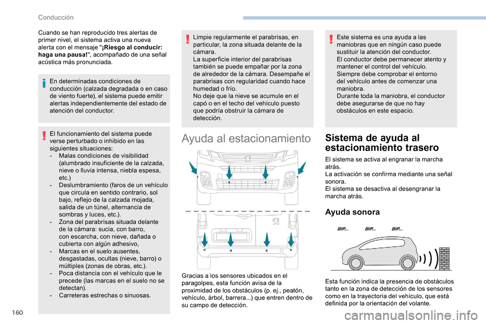 Peugeot Partner 2019 Manual del propietario (in Spanish) 160
Cuando se han reproducido tres alertas de
primer nivel, el sistema activa una nueva
alerta con el mensaje "¡Riesgo al conducir:
haga una pausa! ", acompañado de una señal
acústica más pro Peugeot Partner 2019 Manual del propietario (in Spanish) 160
Cuando se han reproducido tres alertas de
primer nivel, el sistema activa una nueva
alerta con el mensaje "¡Riesgo al conducir:
haga una pausa! ", acompañado de una señal
acústica más pro