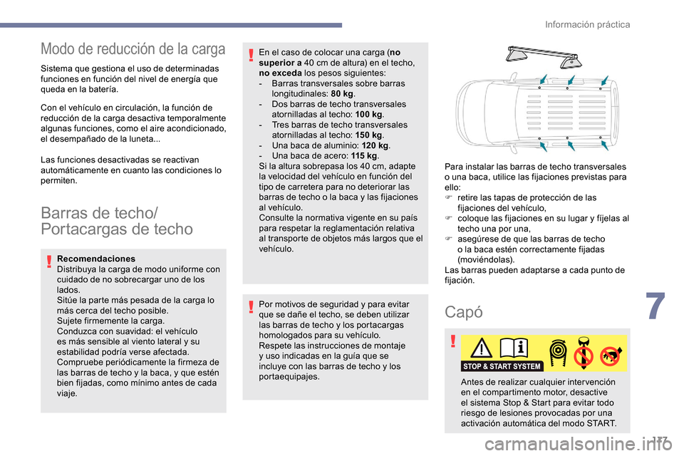 Peugeot Partner 2019 Manual del propietario (in Spanish) 177
Modo de reducción de la carga
Sistema que gestiona el uso de determinadas
funciones en función del nivel de energía que
queda en la batería.
Con el vehículo en circulación, la función de Peugeot Partner 2019 Manual del propietario (in Spanish) 177
Modo de reducción de la carga
Sistema que gestiona el uso de determinadas
funciones en función del nivel de energía que
queda en la batería.
Con el vehículo en circulación, la función de