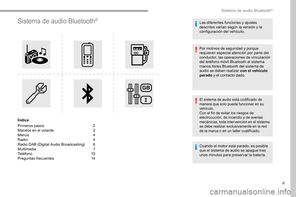 Peugeot Partner 2019  Manual del propietario (in Spanish) 1
Sistema de audio Bluetooth®
Índice
Primeros pasos
 2
M

andos en el volante  
2
M

enús  
4
R

adio   4
Radio DAB (Digital Audio Broadcasting)
 
6
M

ultimedia
 7
T

eléfono
 
 10
Preguntas frec