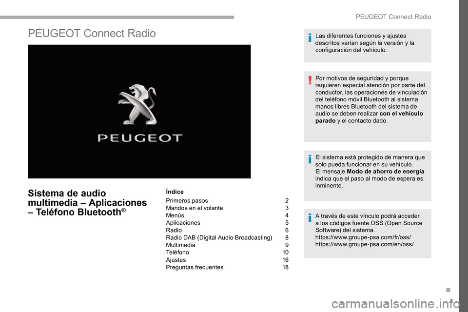 Peugeot Partner 2019  Manual del propietario (in Spanish) 1
PEUGEOT Connect Radio
Sistema de audio 
multimedia – Aplicaciones 
– Teléfono Bluetooth
®
Índice
Primeros pasos
 2
M

andos en el volante  
3
M

enús  
4
A

plicaciones
 
 5
Radio
  6
Radio 