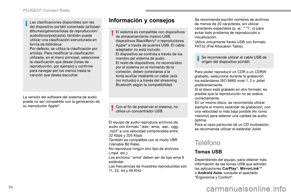 Peugeot Partner 2019 Manual del propietario (in Spanish) 10
Las clasificaciones disponibles son las
del dispositivo portátil conectado (artistas/
álbumes/géneros/listas de reproducción/
audiolibros/podcasts); también puede
utilizar una clasificación Peugeot Partner 2019 Manual del propietario (in Spanish) 10
Las clasificaciones disponibles son las
del dispositivo portátil conectado (artistas/
álbumes/géneros/listas de reproducción/
audiolibros/podcasts); también puede
utilizar una clasificación