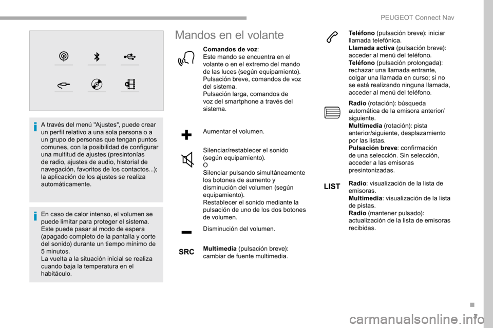 Peugeot Partner 2019 Manual del propietario (in Spanish) 3
A través del menú "Ajustes", puede crear
un per fil relativo a una sola persona o a
un grupo de personas que tengan puntos
comunes, con la posibilidad de configurar
una multitud de ajustes (pr Peugeot Partner 2019 Manual del propietario (in Spanish) 3
A través del menú "Ajustes", puede crear
un per fil relativo a una sola persona o a
un grupo de personas que tengan puntos
comunes, con la posibilidad de configurar
una multitud de ajustes (pr