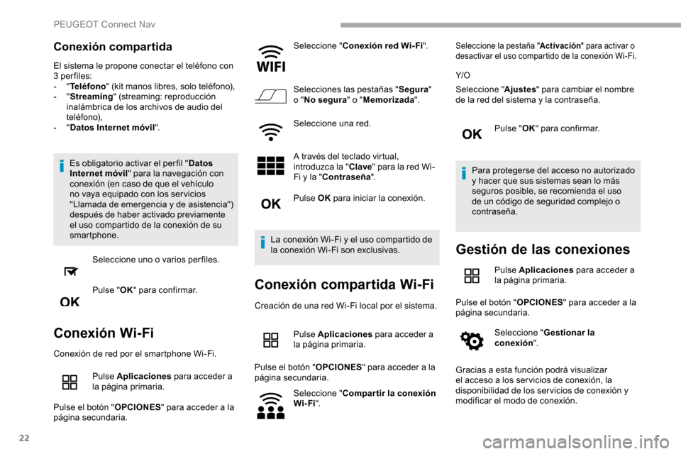 Peugeot Partner 2019 Manual del propietario (in Spanish) 22
Conexión compartida
El sistema le propone conectar el teléfono con
3 per files:
- "Teléfono " (kit manos libres, solo teléfono),
-
"Streaming " (streaming: reproducción
inalámbrica de lo Peugeot Partner 2019 Manual del propietario (in Spanish) 22
Conexión compartida
El sistema le propone conectar el teléfono con
3 per files:
- "Teléfono " (kit manos libres, solo teléfono),
-
"Streaming " (streaming: reproducción
inalámbrica de lo