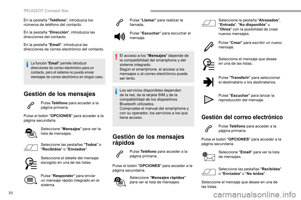 Peugeot Partner 2019 Manual del propietario (in Spanish) 30
En la pestaña "Teléfono", introduzca los
números de teléfono del contacto.
En la pestaña " Dirección", introduzca las
direcciones del contacto.
En la pestaña " Email", introduzca las
dire Peugeot Partner 2019 Manual del propietario (in Spanish) 30
En la pestaña "Teléfono", introduzca los
números de teléfono del contacto.
En la pestaña " Dirección", introduzca las
direcciones del contacto.
En la pestaña " Email", introduzca las
dire