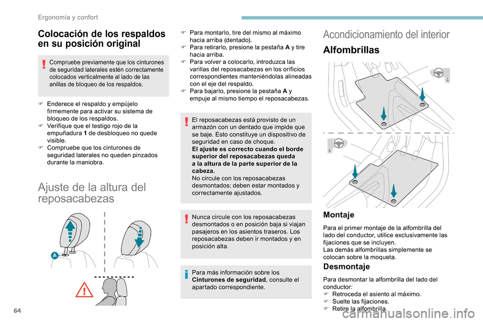 Peugeot Partner 2019 Manual del propietario (in Spanish) 64
Colocación de los respaldos
en su posición original
Compruebe previamente que los cinturones
de seguridad laterales estén correctamente
colocados verticalmente al lado de las
anillas de bloq Peugeot Partner 2019 Manual del propietario (in Spanish) 64
Colocación de los respaldos
en su posición original
Compruebe previamente que los cinturones
de seguridad laterales estén correctamente
colocados verticalmente al lado de las
anillas de bloq