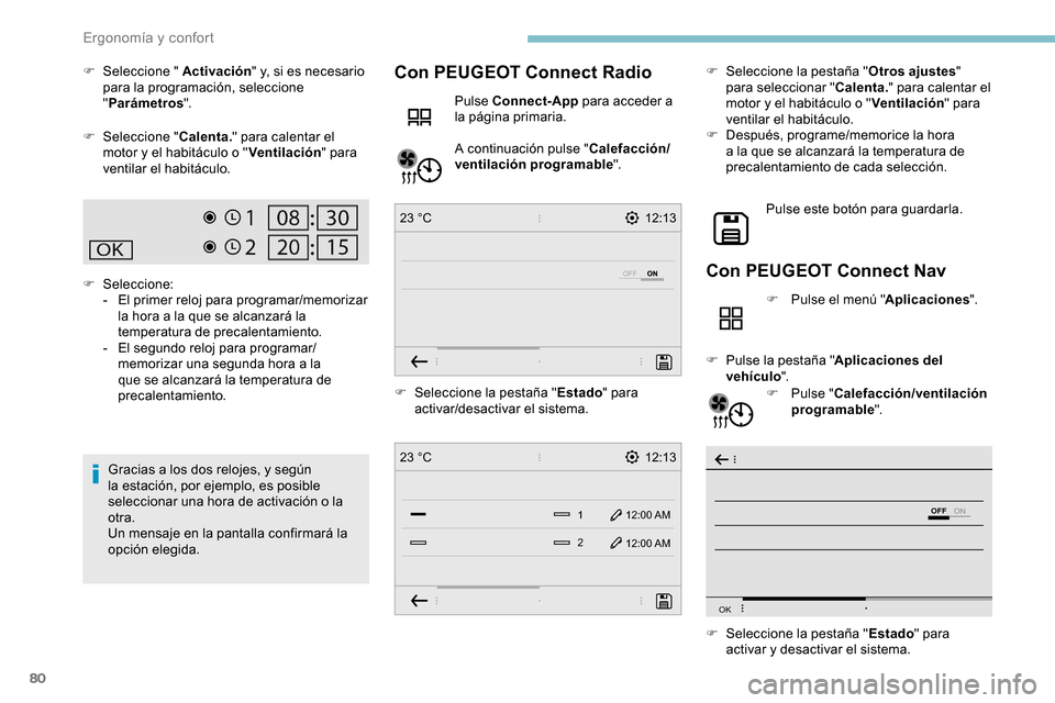 Peugeot Partner 2019 Manual del propietario (in Spanish) 80
12:13
1 12:00 AM12:00 AM
2
23 °C
12:13
23 °C
OFF
OK
F Seleccione " Activación " y, si es necesario
para la programación, seleccione
" Parámetros ".
F
Sel
eccione " Calenta." para calentar Peugeot Partner 2019 Manual del propietario (in Spanish) 80
12:13
1 12:00 AM12:00 AM
2
23 °C
12:13
23 °C
OFF
OK
F Seleccione " Activación " y, si es necesario
para la programación, seleccione
" Parámetros ".
F
Sel
eccione " Calenta." para calentar