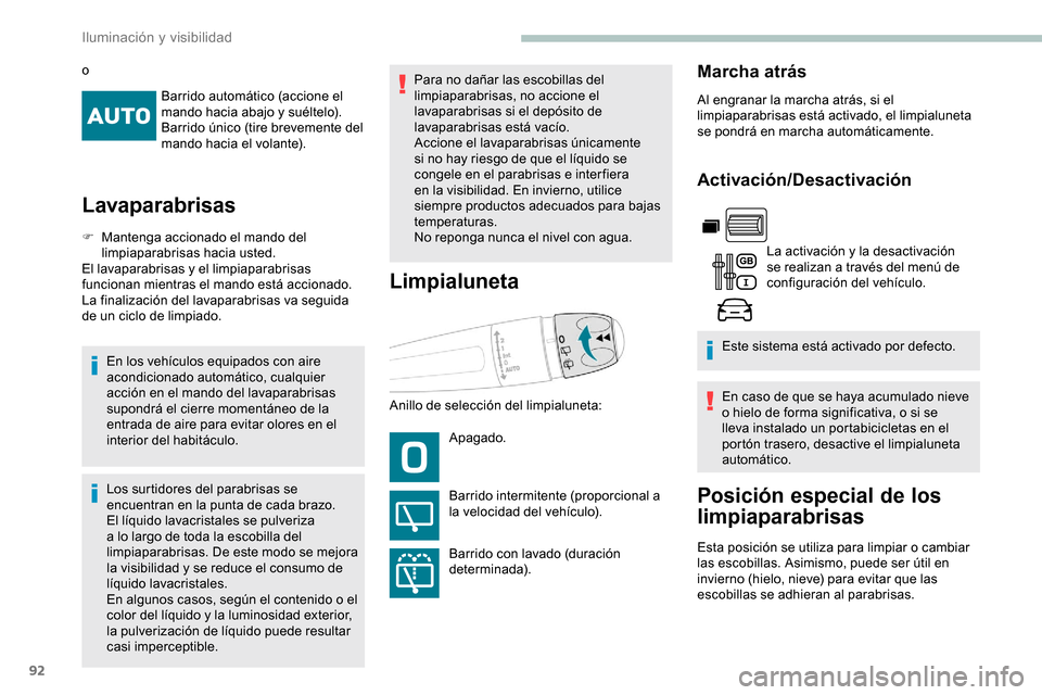 Peugeot Partner 2019 Manual del propietario (in Spanish) 92
Barrido automático (accione el
mando hacia abajo y suéltelo).
Barrido único (tire brevemente del
mando hacia el volante).
Lavaparabrisas
F Mantenga accionado el mando del limpiaparabrisas haci Peugeot Partner 2019 Manual del propietario (in Spanish) 92
Barrido automático (accione el
mando hacia abajo y suéltelo).
Barrido único (tire brevemente del
mando hacia el volante).
Lavaparabrisas
F Mantenga accionado el mando del limpiaparabrisas haci