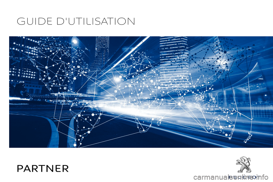 Peugeot Partner 2019 Manuel du propriétaire (in French) PARTNER
GUIDE DUTILISATION Peugeot Partner 2019 Manuel du propriétaire (in French) PARTNER
GUIDE DUTILISATION