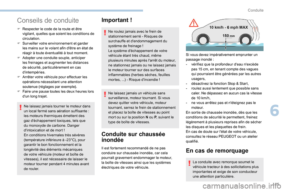 Peugeot Partner 2019 Manuel du propriétaire (in French) 115
Conseils de conduite
F Respecter le code de la route et être vigilant, quelles que soient les conditions de
circulation.
F
S
urveiller votre environnement et garder
les mains sur le volant a Peugeot Partner 2019 Manuel du propriétaire (in French) 115
Conseils de conduite
F Respecter le code de la route et être vigilant, quelles que soient les conditions de
circulation.
F
S
urveiller votre environnement et garder
les mains sur le volant a