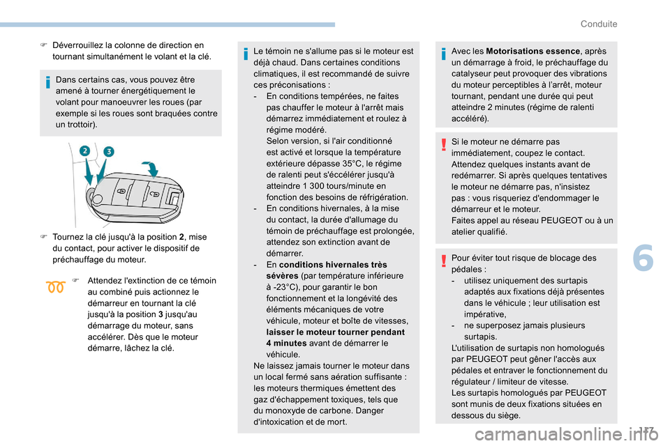 Peugeot Partner 2019 Manuel du propriétaire (in French) 117
Dans certains cas, vous pouvez être
amené à tourner énergétiquement le
volant pour manoeuvrer les roues (par
exemple si les roues sont braquées contre
un trottoir).
F
D
éverrouillez Peugeot Partner 2019 Manuel du propriétaire (in French) 117
Dans certains cas, vous pouvez être
amené à tourner énergétiquement le
volant pour manoeuvrer les roues (par
exemple si les roues sont braquées contre
un trottoir).
F
D
éverrouillez