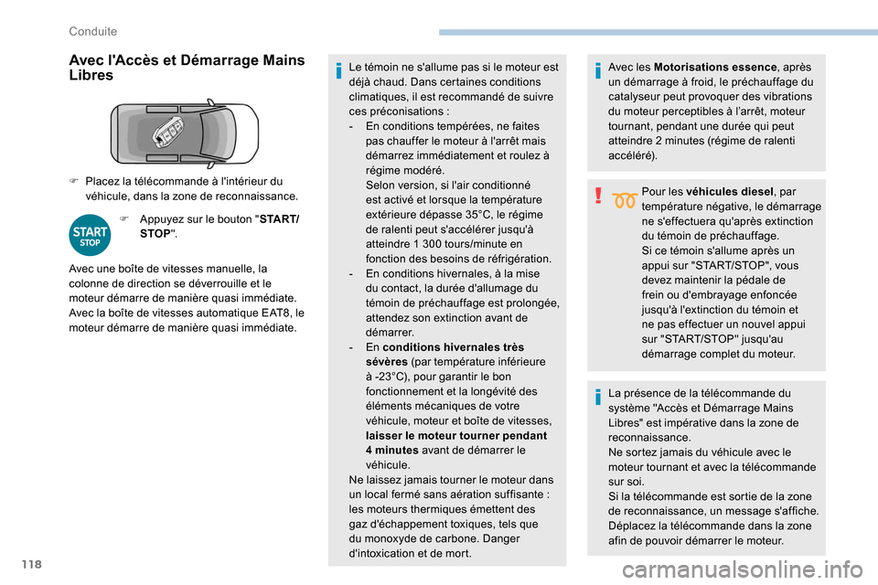 Peugeot Partner 2019 Manuel du propriétaire (in French) 118
Avec lAccès et Démarrage Mains
Libres
F Appuyez sur le bouton "S TA R T/
STOP ". Le témoin ne sallume pas si le moteur est
déjà chaud. Dans certaines conditions
climatiques, il est recom Peugeot Partner 2019 Manuel du propriétaire (in French) 118
Avec lAccès et Démarrage Mains
Libres
F Appuyez sur le bouton "S TA R T/
STOP ". Le témoin ne sallume pas si le moteur est
déjà chaud. Dans certaines conditions
climatiques, il est recom