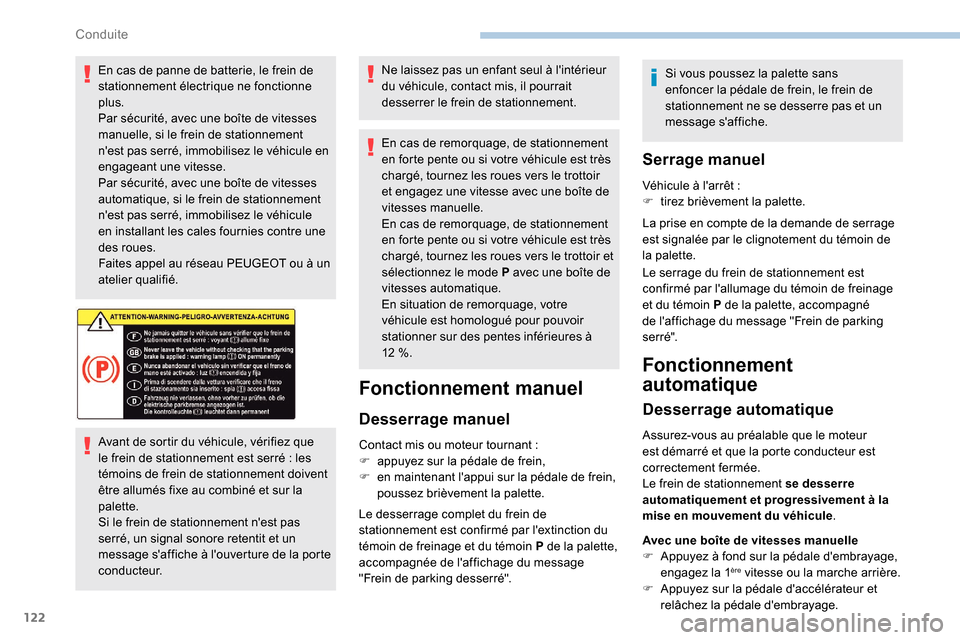 Peugeot Partner 2019 Manuel du propriétaire (in French) 122
En cas de panne de batterie, le frein de
stationnement électrique ne fonctionne
plus.
Par sécurité, avec une boîte de vitesses
manuelle, si le frein de stationnement
nest pas serré, immo Peugeot Partner 2019 Manuel du propriétaire (in French) 122
En cas de panne de batterie, le frein de
stationnement électrique ne fonctionne
plus.
Par sécurité, avec une boîte de vitesses
manuelle, si le frein de stationnement
nest pas serré, immo