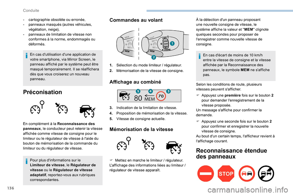 Peugeot Partner 2019  Manuel du propriétaire (in French) 136
- cartographie obsolète ou erronée,
- p anneaux masqués (autres véhicules, 
végétation, neige),
-
 
p
 anneaux de limitation de vitesse non 
conformes à la norme, endommagés ou 
déformés