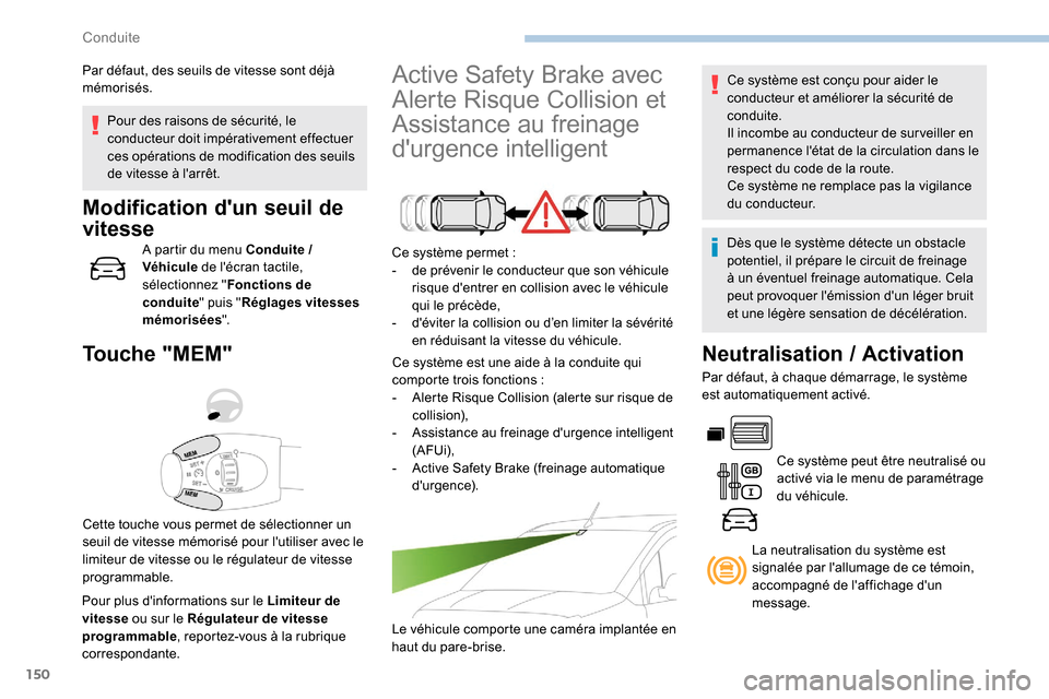 Peugeot Partner 2019 Manuel du propriétaire (in French) 150
Pour des raisons de sécurité, le
conducteur doit impérativement effectuer
ces opérations de modification des seuils
de vitesse à larrêt.
Modification dun seuil de
vitesse
A partir du m Peugeot Partner 2019 Manuel du propriétaire (in French) 150
Pour des raisons de sécurité, le
conducteur doit impérativement effectuer
ces opérations de modification des seuils
de vitesse à larrêt.
Modification dun seuil de
vitesse
A partir du m