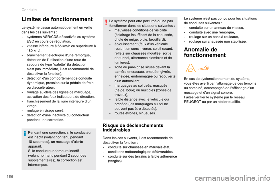 Peugeot Partner 2019 Manuel du propriétaire (in French) 156
Pendant une correction, si le conducteur
est inactif (volant non tenu pendant
10 secondes), un message dalerte
apparait.
Si le conducteur demeure inactif
(volant non tenu pendant 2
seconde Peugeot Partner 2019 Manuel du propriétaire (in French) 156
Pendant une correction, si le conducteur
est inactif (volant non tenu pendant
10 secondes), un message dalerte
apparait.
Si le conducteur demeure inactif
(volant non tenu pendant 2
seconde