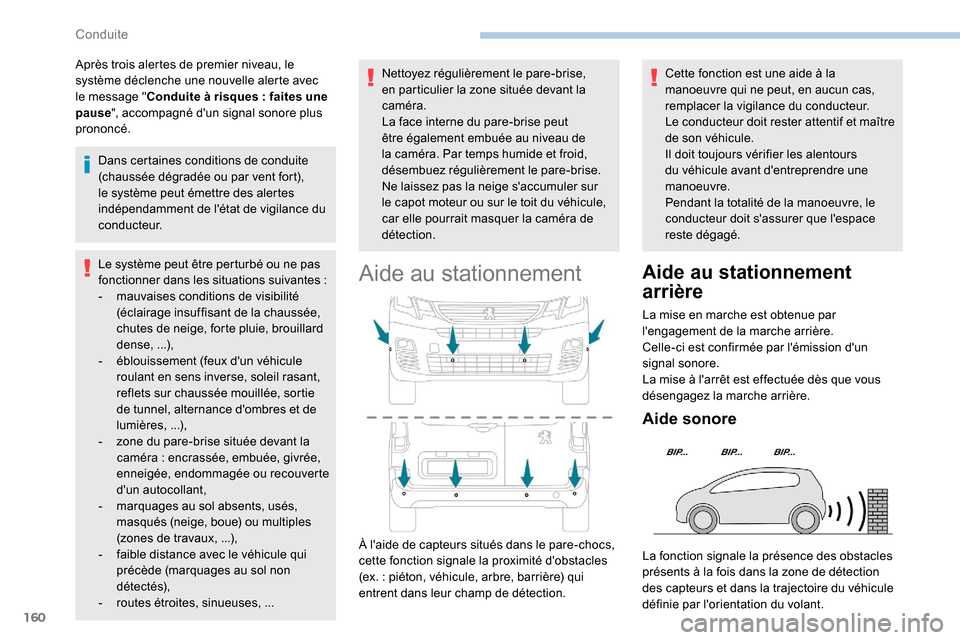 Peugeot Partner 2019 Manuel du propriétaire (in French) 160
Après trois alertes de premier niveau, le
système déclenche une nouvelle alerte avec
le message "Conduite à risques
: faites une
pause ", accompagné dun signal sonore plus
prononcé.
D Peugeot Partner 2019 Manuel du propriétaire (in French) 160
Après trois alertes de premier niveau, le
système déclenche une nouvelle alerte avec
le message "Conduite à risques
: faites une
pause ", accompagné dun signal sonore plus
prononcé.
D