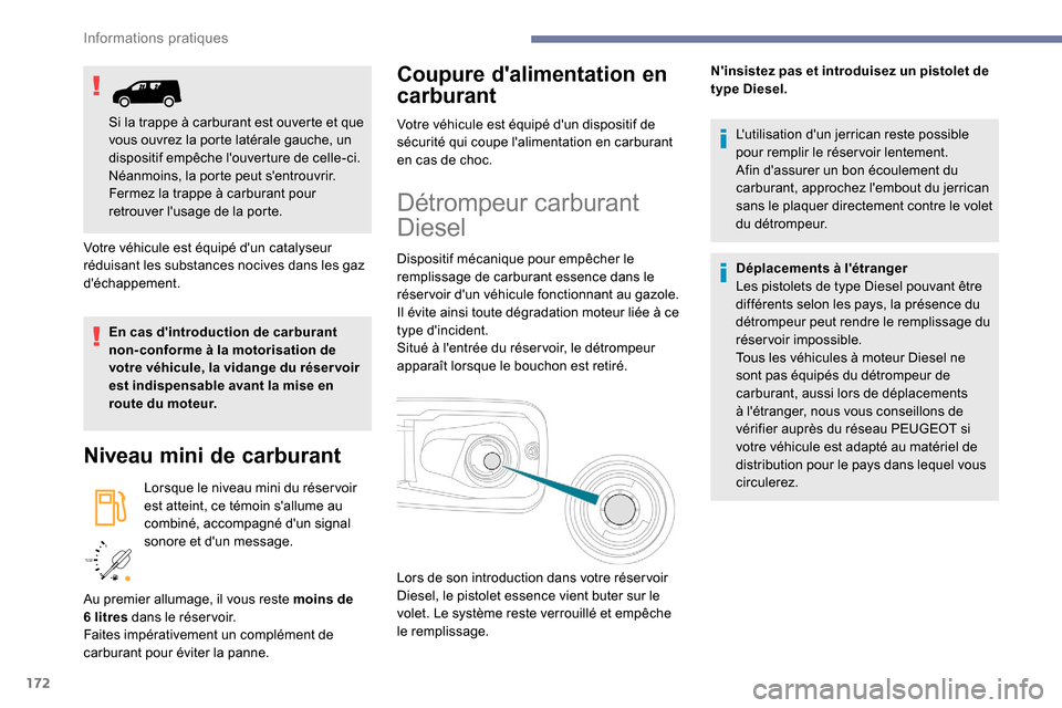 Peugeot Partner 2019 Manuel du propriétaire (in French) 172
/2
1 1
Votre véhicule est équipé dun catalyseur
réduisant les substances nocives dans les gaz
déchappement.
En cas dintroduction de carburant
non-conforme à la motorisation de
votre Peugeot Partner 2019 Manuel du propriétaire (in French) 172
/2
1 1
Votre véhicule est équipé dun catalyseur
réduisant les substances nocives dans les gaz
déchappement.
En cas dintroduction de carburant
non-conforme à la motorisation de
votre