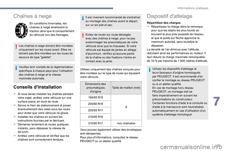 Peugeot Partner 2019 Manuel du propriétaire (in French) 173
Chaînes à neige
En conditions hivernales, les
chaînes à neige améliorent la
traction ainsi que le comportement
du véhicule lors des freinages.
Les chaînes à neige doivent être montées Peugeot Partner 2019 Manuel du propriétaire (in French) 173
Chaînes à neige
En conditions hivernales, les
chaînes à neige améliorent la
traction ainsi que le comportement
du véhicule lors des freinages.
Les chaînes à neige doivent être montées
