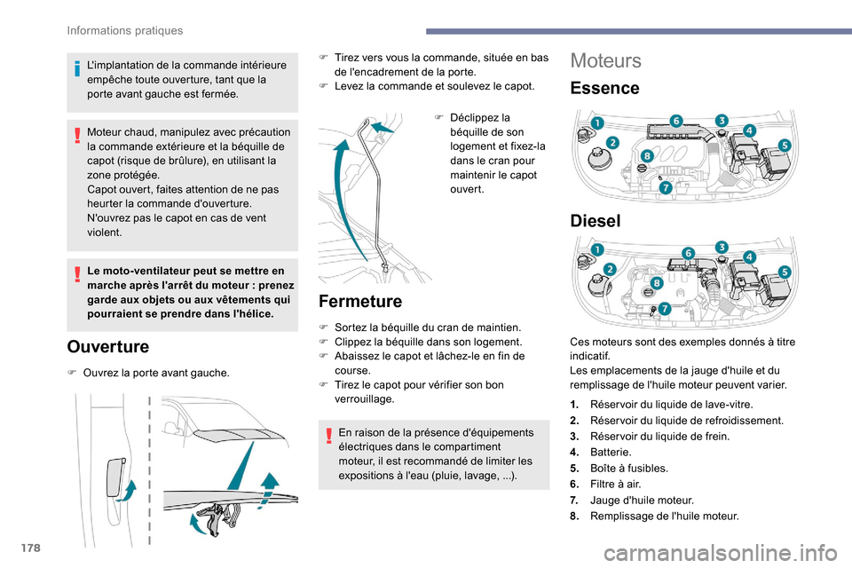 Peugeot Partner 2019 Manuel du propriétaire (in French) 178
Moteurs
Essence
Diesel
Limplantation de la commande intérieure
empêche toute ouverture, tant que la
porte avant gauche est fermée.
Moteur chaud, manipulez avec précaution
la commande exté Peugeot Partner 2019 Manuel du propriétaire (in French) 178
Moteurs
Essence
Diesel
Limplantation de la commande intérieure
empêche toute ouverture, tant que la
porte avant gauche est fermée.
Moteur chaud, manipulez avec précaution
la commande exté