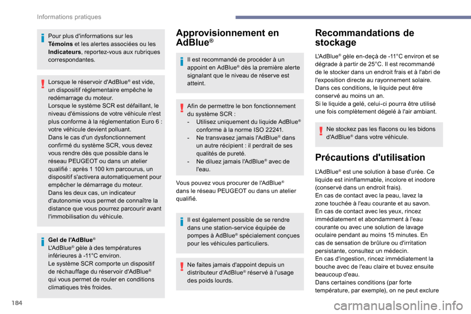 Peugeot Partner 2019 Manuel du propriétaire (in French) 184
Pour plus dinformations sur les
Témoins et les alertes associées ou les
Indicateurs , reportez-vous aux rubriques
correspondantes.
Gel de lAdBlue
®
LAdBlue® gèle à des températures
i Peugeot Partner 2019 Manuel du propriétaire (in French) 184
Pour plus dinformations sur les
Témoins et les alertes associées ou les
Indicateurs , reportez-vous aux rubriques
correspondantes.
Gel de lAdBlue
®
LAdBlue® gèle à des températures
i