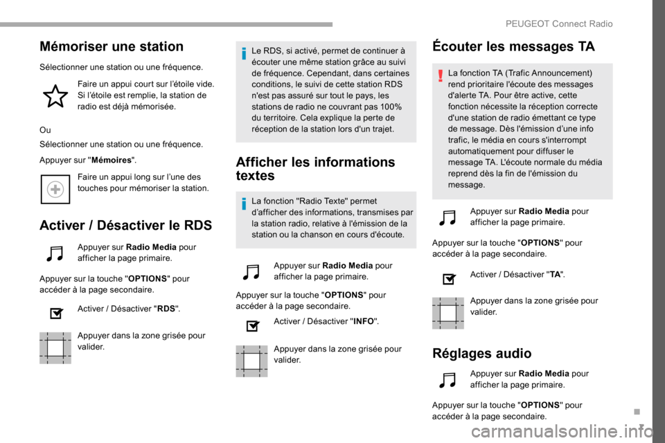 Peugeot Partner 2019 Manuel du propriétaire (in French) 7
Mémoriser une station
Sélectionner une station ou une fréquence.Faire un appui court sur l’étoile vide.
Si l’étoile est remplie, la station de
radio est déjà mémorisée.
Ou
Sélectionn Peugeot Partner 2019 Manuel du propriétaire (in French) 7
Mémoriser une station
Sélectionner une station ou une fréquence.Faire un appui court sur l’étoile vide.
Si l’étoile est remplie, la station de
radio est déjà mémorisée.
Ou
Sélectionn