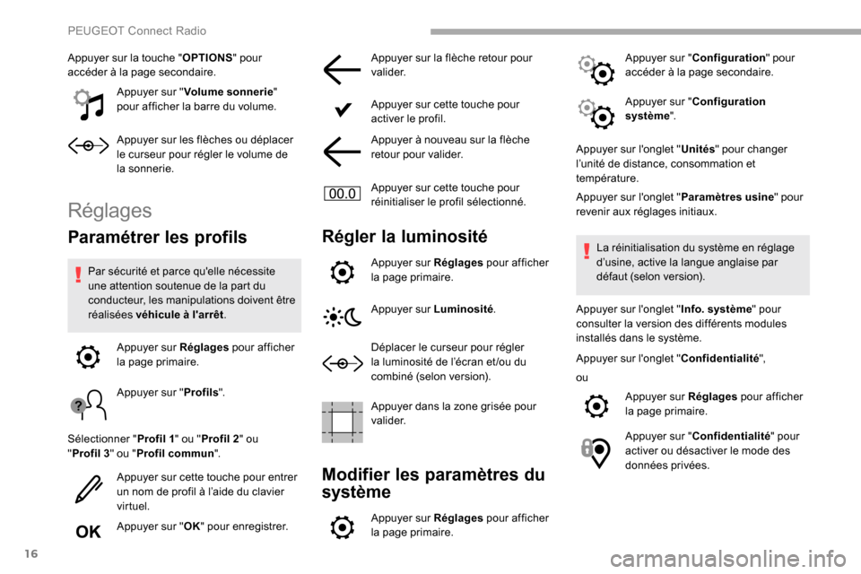 Peugeot Partner 2019 Manuel du propriétaire (in French) 16
Appuyer sur la touche "OPTIONS" pour
accéder à la page secondaire.
Appuyer sur " Volume sonnerie "
pour afficher la barre du volume.
Appuyer sur les flèches ou déplacer
le curseur pour régl Peugeot Partner 2019 Manuel du propriétaire (in French) 16
Appuyer sur la touche "OPTIONS" pour
accéder à la page secondaire.
Appuyer sur " Volume sonnerie "
pour afficher la barre du volume.
Appuyer sur les flèches ou déplacer
le curseur pour régl