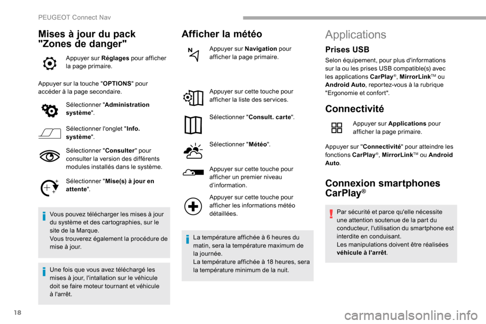 Peugeot Partner 2019 Manuel du propriétaire (in French) 18
Mises à jour du pack
"Zones de danger"
Appuyer sur Réglages pour afficher
la page primaire.
Appuyer sur la touche " OPTIONS" pour
accéder à la page secondaire.
Sélectionner " Administration Peugeot Partner 2019 Manuel du propriétaire (in French) 18
Mises à jour du pack
"Zones de danger"
Appuyer sur Réglages pour afficher
la page primaire.
Appuyer sur la touche " OPTIONS" pour
accéder à la page secondaire.
Sélectionner " Administration